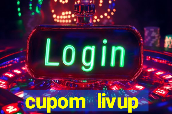 cupom livup primeira compra